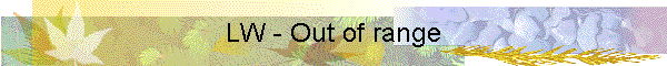 LW - Out of range